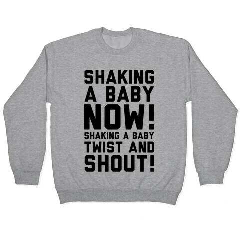Shaking a Baby Now (Twist and Shout)  Pullover