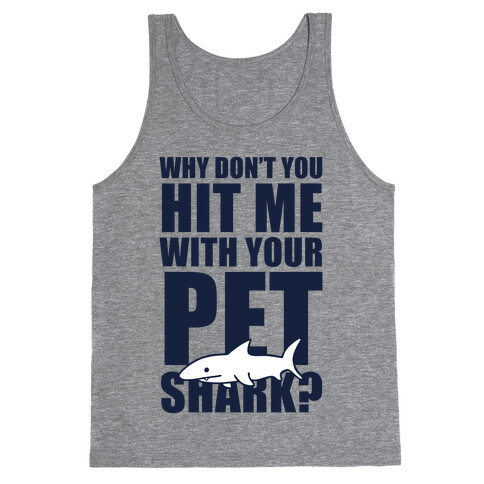 Hit Me With Your Pet Shark (Blue) Tank Top