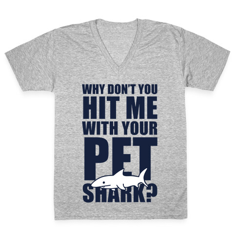 Hit Me With Your Pet Shark (Blue) V-Neck Tee Shirt