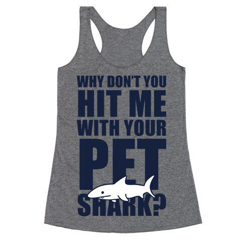 Hit Me With Your Pet Shark (Blue) Racerback Tank Top