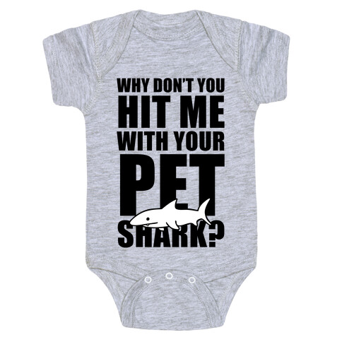 Why Don't You Hit Me With Your Pet Shark? Baby One-Piece