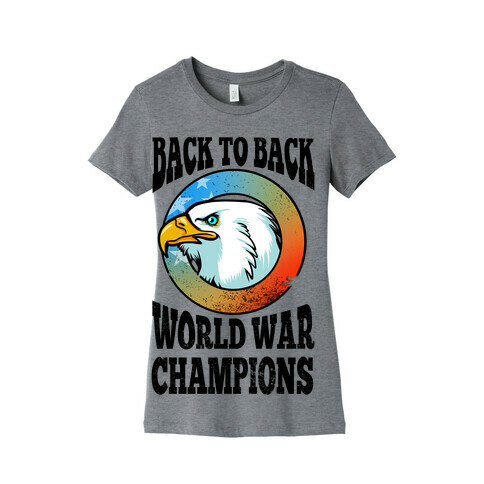 Back to Back World War Champions Womens T-Shirt