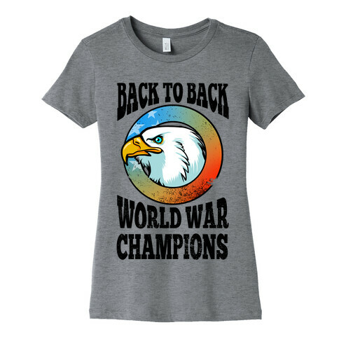 Back to Back World War Champions Womens T-Shirt