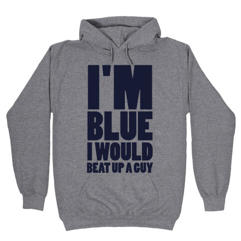 I'm Blue Hooded Sweatshirt