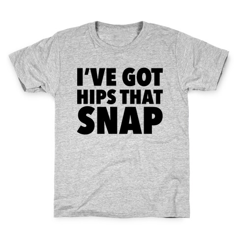 I've Got Hips That Snap Kids T-Shirt