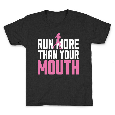 Run More Than Your Mouth Kids T-Shirt