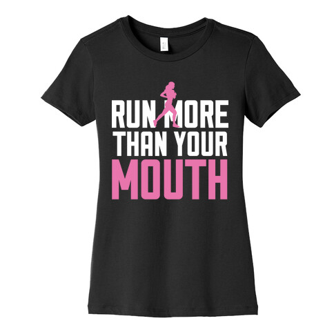 Run More Than Your Mouth Womens T-Shirt