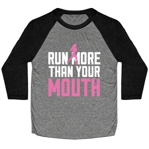 Run More Than Your Mouth Baseball Tee