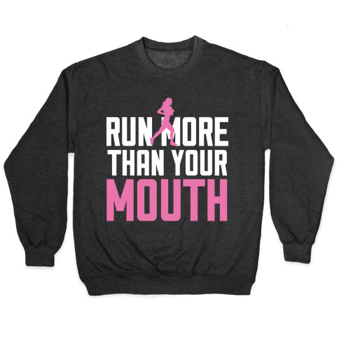 Run More Than Your Mouth Pullover