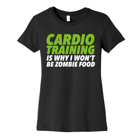 Cardio Training is Why I Won't Be Zombie Food Womens T-Shirt