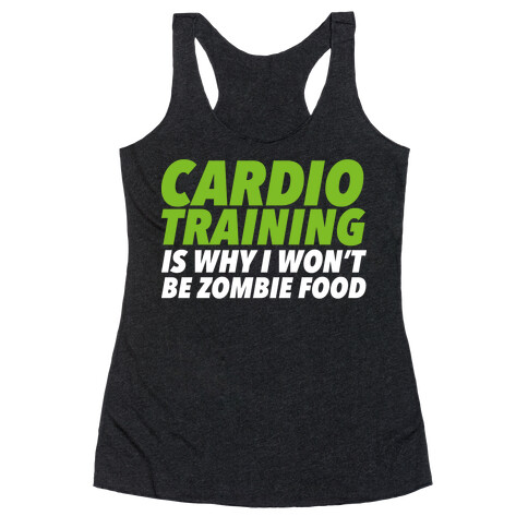 Cardio Training is Why I Won't Be Zombie Food Racerback Tank Top