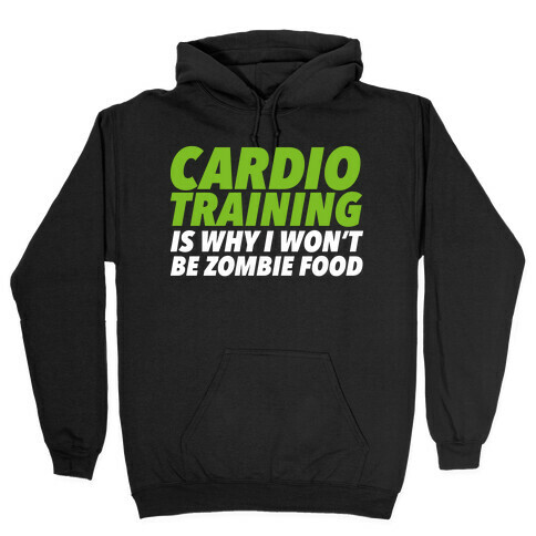 Cardio Training is Why I Won't Be Zombie Food Hooded Sweatshirt