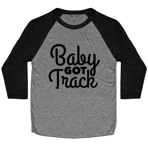 Baby Got Track Baseball Tee