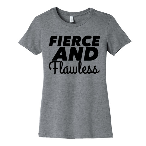 Fierce and Flawless Womens T-Shirt