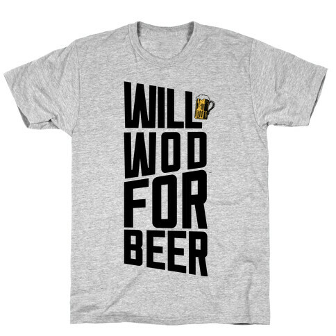 Will WOD For Beer T-Shirt