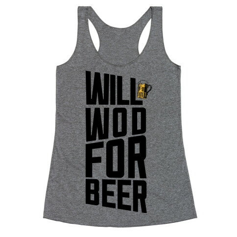 Will WOD For Beer Racerback Tank Top