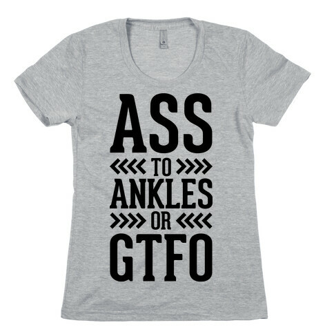 Ass to Ankles Womens T-Shirt