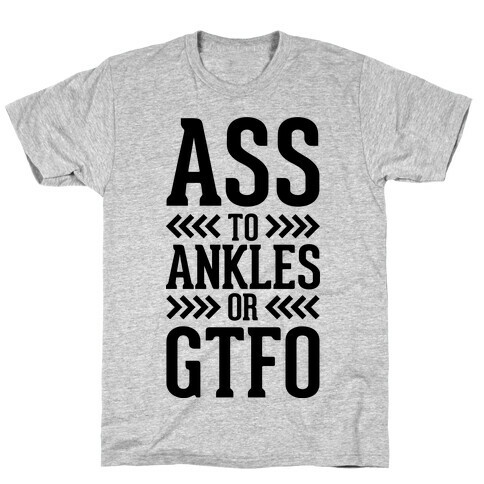 Ass to Ankles T-Shirt