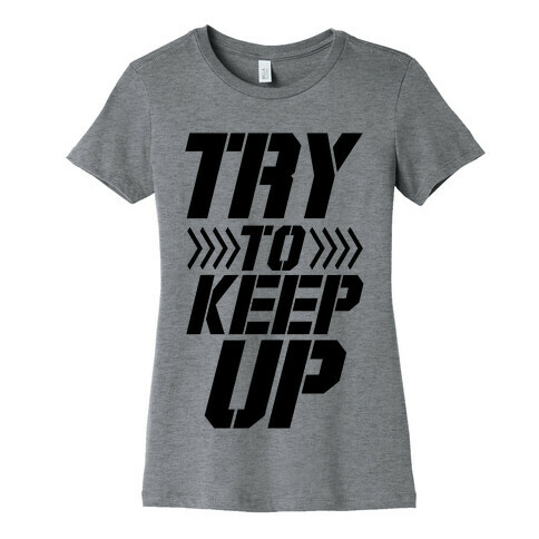 Try to Keep Up Womens T-Shirt
