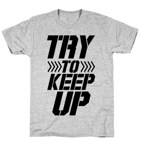 Try to Keep Up T-Shirt