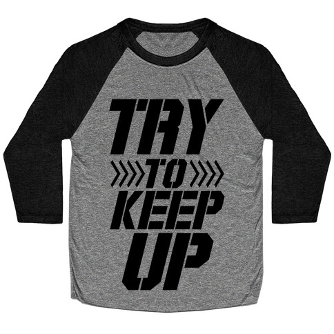 Try to Keep Up Baseball Tee