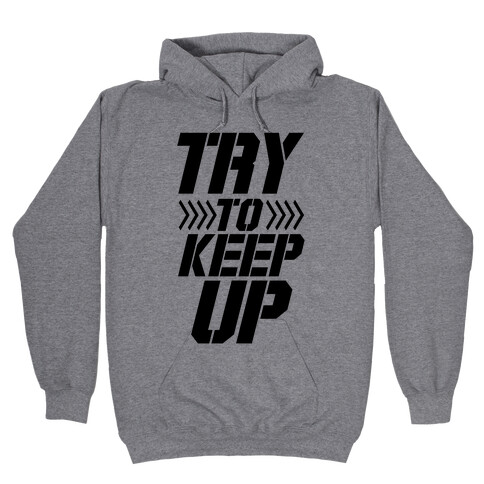 Try to Keep Up Hooded Sweatshirt