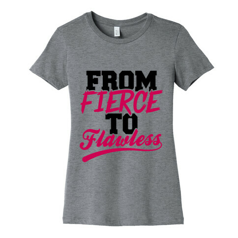 From Fierce To Flawless Womens T-Shirt