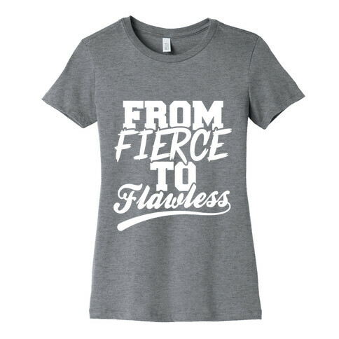 From Fierce To Flawless Womens T-Shirt