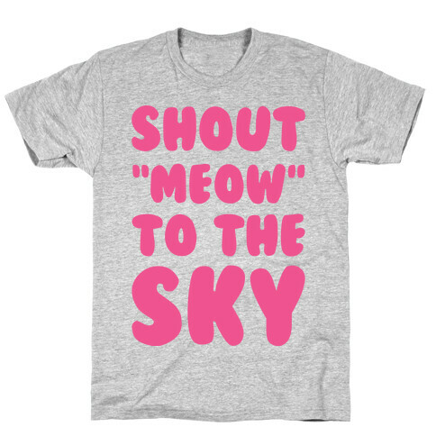 Shout Meow to the Sky T-Shirt