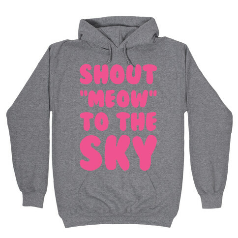Shout Meow to the Sky Hooded Sweatshirt