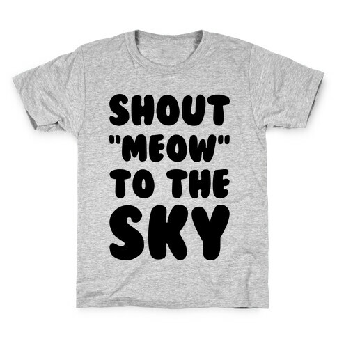 Shout Meow to the Sky Kids T-Shirt