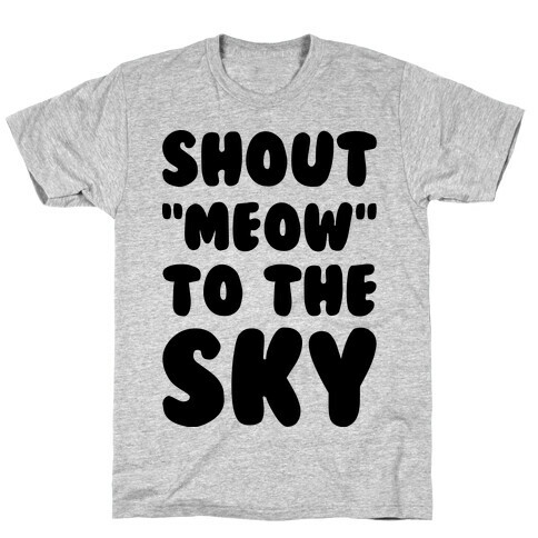 Shout Meow to the Sky T-Shirt