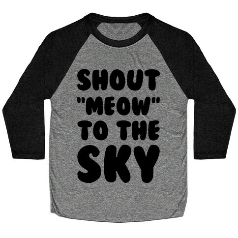 Shout Meow to the Sky Baseball Tee