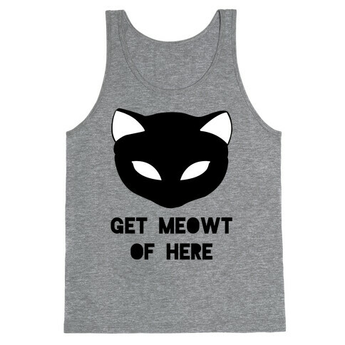 Get Meowt of Here Tank Top