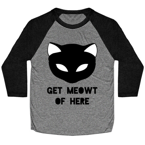 Get Meowt of Here Baseball Tee