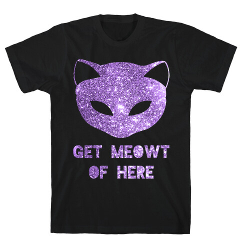 Get Meowt of Here T-Shirt