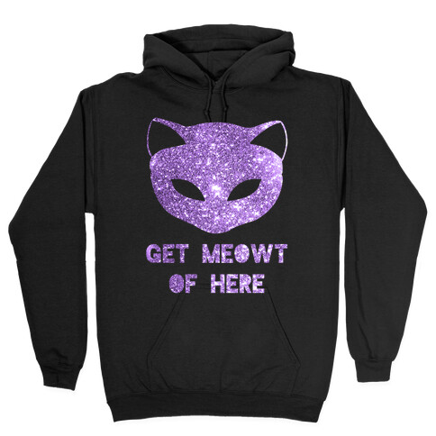 Get Meowt of Here Hooded Sweatshirt