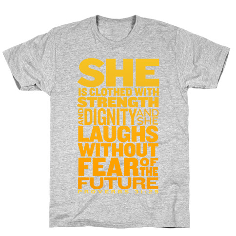 She Is... (Proverbs 31:25) T-Shirt