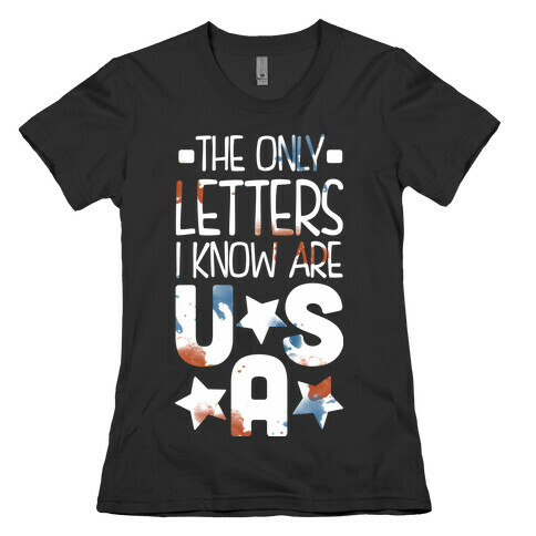 The Only Letters Are USA (Dark) Womens T-Shirt