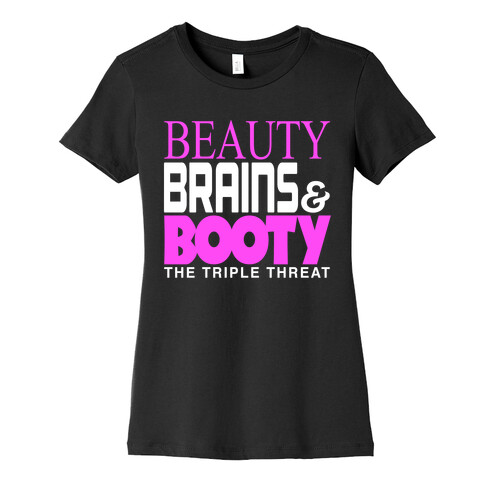 Beauty, Brains and Booty Womens T-Shirt