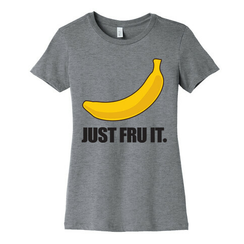 Just Fru It Womens T-Shirt