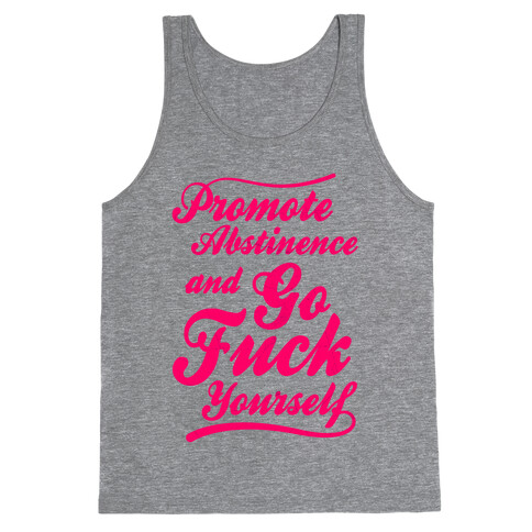 Promote Abstinence And Go F*** Yourself Tank Top