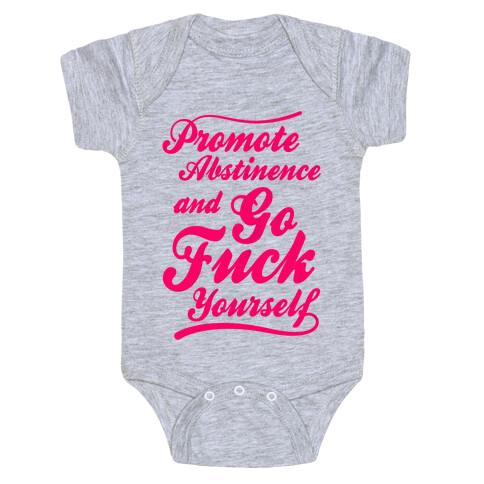 Promote Abstinence And Go F*** Yourself Baby One-Piece