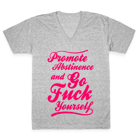 Promote Abstinence And Go F*** Yourself V-Neck Tee Shirt