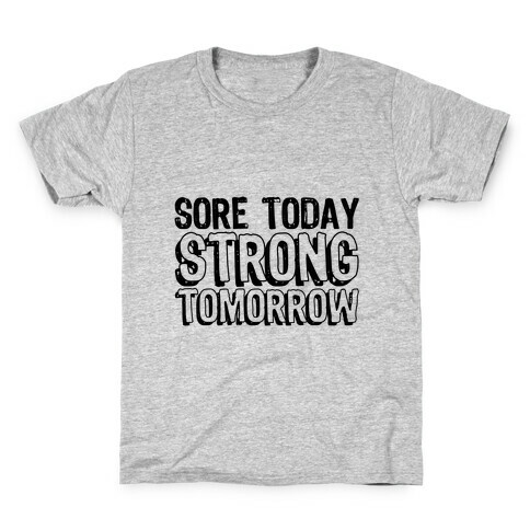 Sore Today Strong Tomorrow Kids T-Shirt