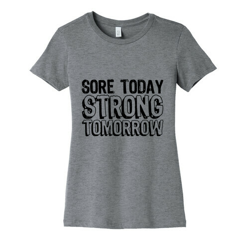 Sore Today Strong Tomorrow Womens T-Shirt