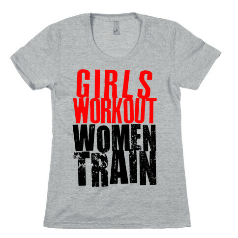 Girls Workout; Women Train Womens T-Shirt
