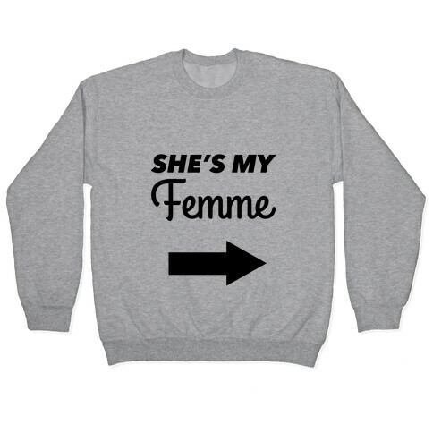 She's My Femme (Left) Pullover