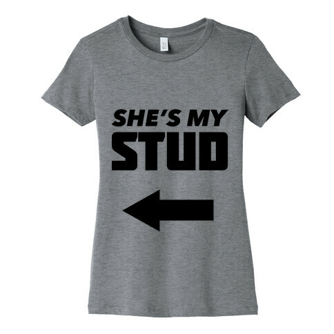 She's My Stud (Right) Womens T-Shirt