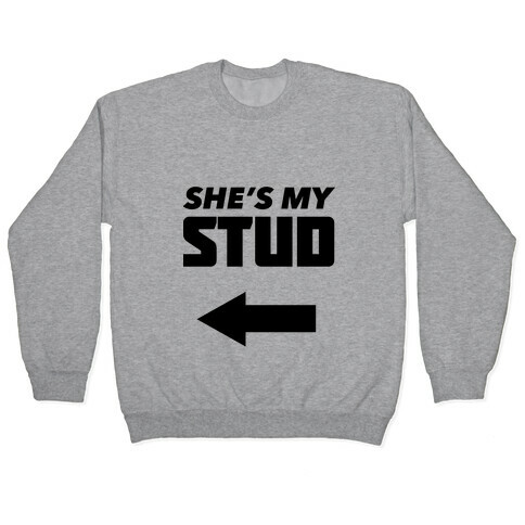 She's My Stud (Right) Pullover
